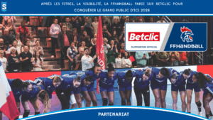 Après les titres, la visibilité, la FFHandball parie sur Betclic pour conquérir le grand public d’ici 2028